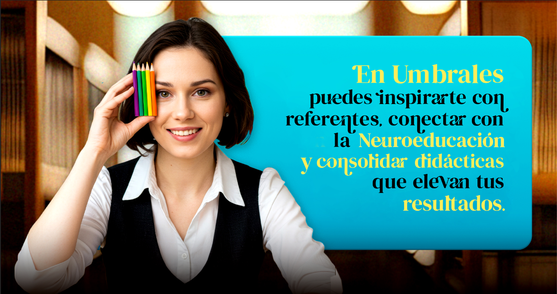 En Umbrales puedes inspirarte con referentes y conectar con la Neuroeducaci&oacute;n